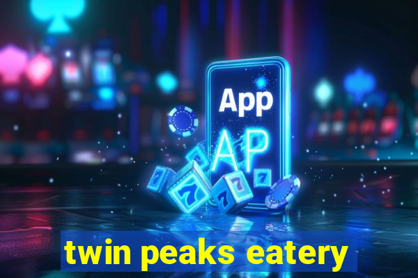 twin peaks eatery